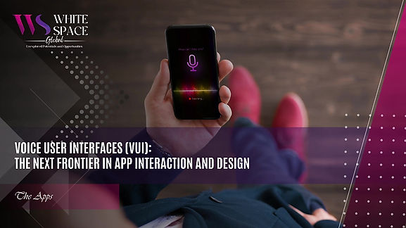 Voice User Interfaces (VUI) The Next Frontier in App Interaction and Design